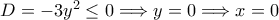 D=-3y^2 \le 0 \Longrightarrow y=0 \Longrightarrow x=0
