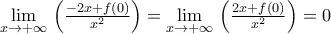 \underset{x\to +\infty }{\mathop{\lim }}\,\left( \frac{-2x+f(0)}{{{x}^{2}}} \right)=\underset{x\to +\infty }{\mathop{\lim }}\,\left( \frac{2x+f(0)}{{{x}^{2}}} \right)=0