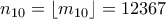 n_{10} =\left\lfloor m_{10}\right\rfloor = 12367 n_{10} =\left\lfloor m_{10}\right\rfloor = 12367