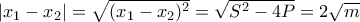 |x_1-x_2|=\sqrt{(x_1-x_2)^2}=\sqrt{S^2-4P}=2\sqrt{m}