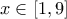 x\in [1,9]