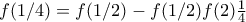 f(1/4)=f(1/2)-f(1/2)f(2)\frac{1}{4}