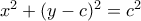 x^2+(y-c)^2=c^2