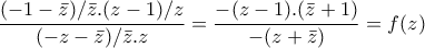 \displaystyle{\frac{(-1-\bar{z})/\bar{z}.(z-1)/z}{(-z-\bar{z})/\bar{z}.z}=\frac{-(z-1).(\bar{z}+1)}{-(z+\bar{z})}=f(z)} \displaystyle{\frac{(-1-\bar{z})/\bar{z}.(z-1)/z}{(-z-\bar{z})/\bar{z}.z}=\frac{-(z-1).(\bar{z}+1)}{-(z+\bar{z})}=f(z)}