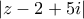 \displaystyle{\left|z-2+5i\right|}