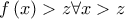f\left ( x \right )> z \forall x> z