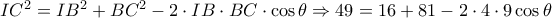 I{C^2} = I{B^2} + B{C^2} - 2 \cdot IB \cdot BC \cdot \cos \theta  \Rightarrow 49 = 16 + 81 - 2 \cdot 4 \cdot 9\cos \theta