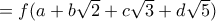 =f(a+b\sqrt 2+ c\sqrt 3+ d\sqrt 5 )