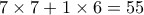 7\times 7+ 1\times 6 =55