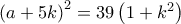 {\left( {a + 5k} \right)^2} = 39\left( {1 + {k^2}} \right)