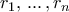 r_1, \, ... \, , r_n
