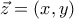 \displaystyle{\vec z=(x,y)}