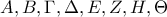 A, B, \Gamma , \Delta , E, Z, H, \Theta