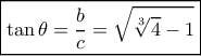 \boxed{ \tan \theta  =\frac{b}{c}= \sqrt {\sqrt[3]{4} - 1}} 