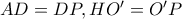 AD=DP, HO'=O'P