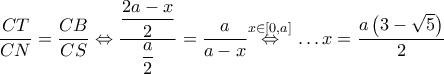 \dfrac{CT}{CN}=\dfrac{CB}{CS}\Leftrightarrow \dfrac{\dfrac{2a-x}{2}}{\dfrac{a}{2}}=\dfrac{a}{a-x}\overset{x\in \left[ 0,a \right]}{\mathop{\Leftrightarrow }}\,\ldots x=\dfrac{a\left( 3-\sqrt{5} \right)}{2}