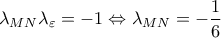 \displaystyle \lambda_{MN} \lambda_{\varepsilon}=-1\Leftrightarrow \lambda_{MN}=-\frac{1}{6}