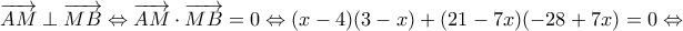 \displaystyle{\overrightarrow{AM}\perp\overrightarrow{MB}\Leftrightarrow \overrightarrow{AM}\cdot\overrightarrow{MB}=0\Leftrightarrow (x-4)(3-x)+(21-7x)(-28+7x)=0 \Leftrightarrow} \displaystyle{\overrightarrow{AM}\perp\overrightarrow{MB}\Leftrightarrow \overrightarrow{AM}\cdot\overrightarrow{MB}=0\Leftrightarrow (x-4)(3-x)+(21-7x)(-28+7x)=0 \Leftrightarrow}