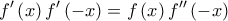 \displaystyle{f'\left( x \right)f'\left( { - x} \right) = f\left( x \right)f''\left( { - x} \right)}