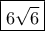\boxed {6\sqrt 6}} \boxed {6\sqrt 6}}