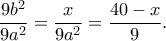 \displaystyle{ \frac{9b^2}{9a^2} = \frac{x}{9a^2} = \frac{40-x}{9}.} \displaystyle{ \frac{9b^2}{9a^2} = \frac{x}{9a^2} = \frac{40-x}{9}.}