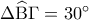 \Delta \widehat{\rm B}\Gamma  = {30^ \circ }