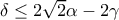 \delta \leq 2\sqrt{2}\alpha -2\gamma 