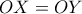 \displaystyle{OX=OY}