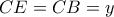 CE = CB = y