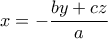 \displaystyle{x=-\frac{by+cz}{a}}