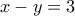 x-y=3