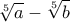 \displaystyle{\sqrt[5]{a}-\sqrt[5]{b}}