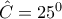 \hat{C}=25^0