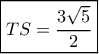 \boxed{TS=\frac{3\sqrt 5}{2}} \boxed{TS=\frac{3\sqrt 5}{2}}