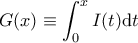 \displaystyle G(x) \equiv \int_0^x I(t) \mathrm{d}t