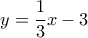 y=\dfrac{1}{3}x-3
