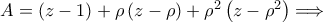 A = \left( z - 1\right) + \rho\left(z - \rho \right) + \rho^2\left(z - \rho^2 \right) \Longrightarrow A = \left( z - 1\right) + \rho\left(z - \rho \right) + \rho^2\left(z - \rho^2 \right) \Longrightarrow