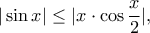 |\sin x| \leq |x \cdot \cos \dfrac{x}{2}|,