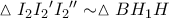 \vartriangle {I_2}I_2{'}I_2{''} \sim \vartriangle B{H_1}H