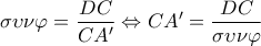 \displaystyle \sigma \upsilon \nu \varphi  = \frac{{DC}}{{CA'}} \Leftrightarrow CA' = \frac{{DC}}{{{\rm{\sigma \upsilon \nu \varphi }}}}