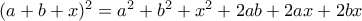 (a+b+x)^2=a^2+b^2+x^2+2ab+2ax+2bx