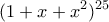 \displaystyle{
(1 + x + x^2 )^{25}
} \displaystyle{
(1 + x + x^2 )^{25}
}