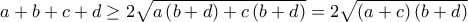 a+b+c+d\geq 2\sqrt{a\left ( b+d \right )+c\left ( b+d \right )}=2\sqrt{\left ( a+c \right )\left ( b+d \right )}