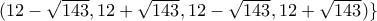 (12-\sqrt{143}, 12+\sqrt{143}, 12-\sqrt{143}, 12+\sqrt{143})\} (12-\sqrt{143}, 12+\sqrt{143}, 12-\sqrt{143}, 12+\sqrt{143})\}