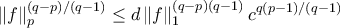 \displaystyle{\left \| f \right \|_{p}^{(q-p)/(q-1)} \leq d \left \| f \right \|_{1} ^{(q-p)(q-1)} c ^ {q(p-1)/(q-1)} \displaystyle{\left \| f \right \|_{p}^{(q-p)/(q-1)} \leq d \left \| f \right \|_{1} ^{(q-p)(q-1)} c ^ {q(p-1)/(q-1)}