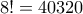 8!=40320