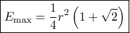 \boxed{{E_{\max }} = \dfrac{1}{4}{r^2}\left( {1 + \sqrt 2 } \right)}