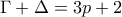 \Gamma +\Delta =3p+2 \Gamma +\Delta =3p+2
