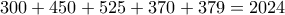 300+450+525+370+379=2024 300+450+525+370+379=2024