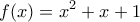 \displaystyle{f(x)={{x}^{2}}+x+1